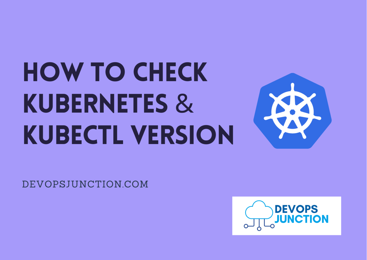 How to check Kubernetes and Kubectl Version | Devops Junction