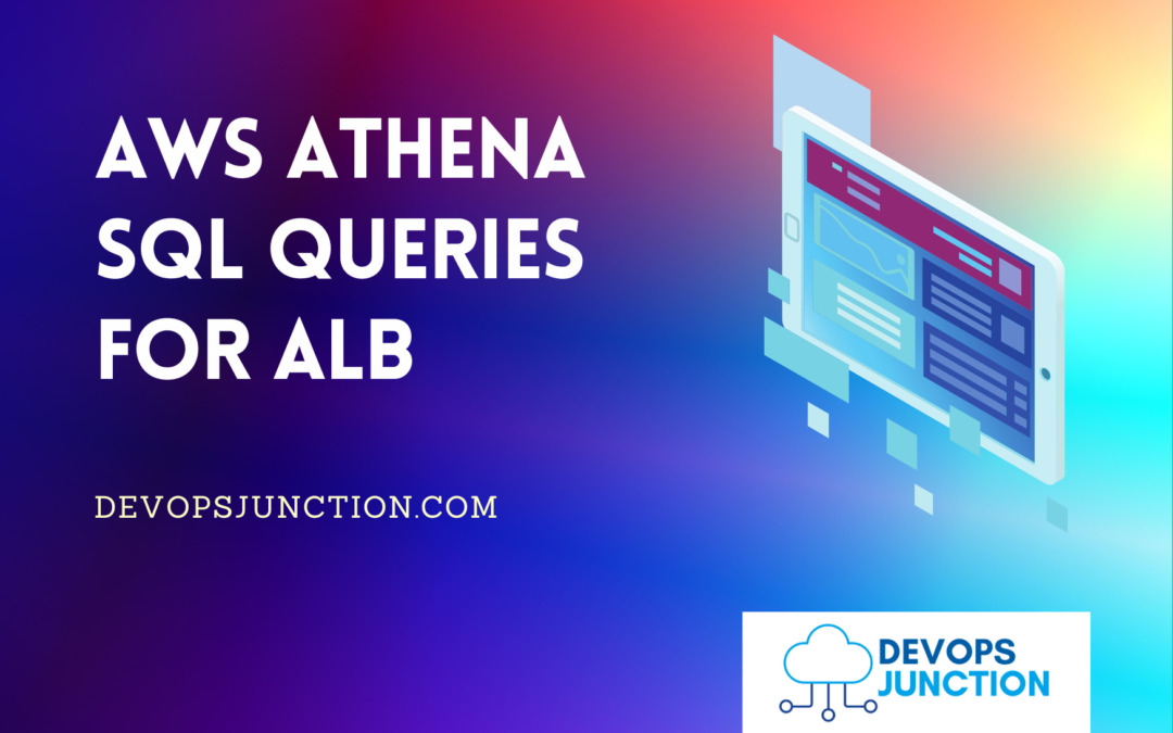 Athena SQL Query Examples for ALB troubleshooting | Devops Junction