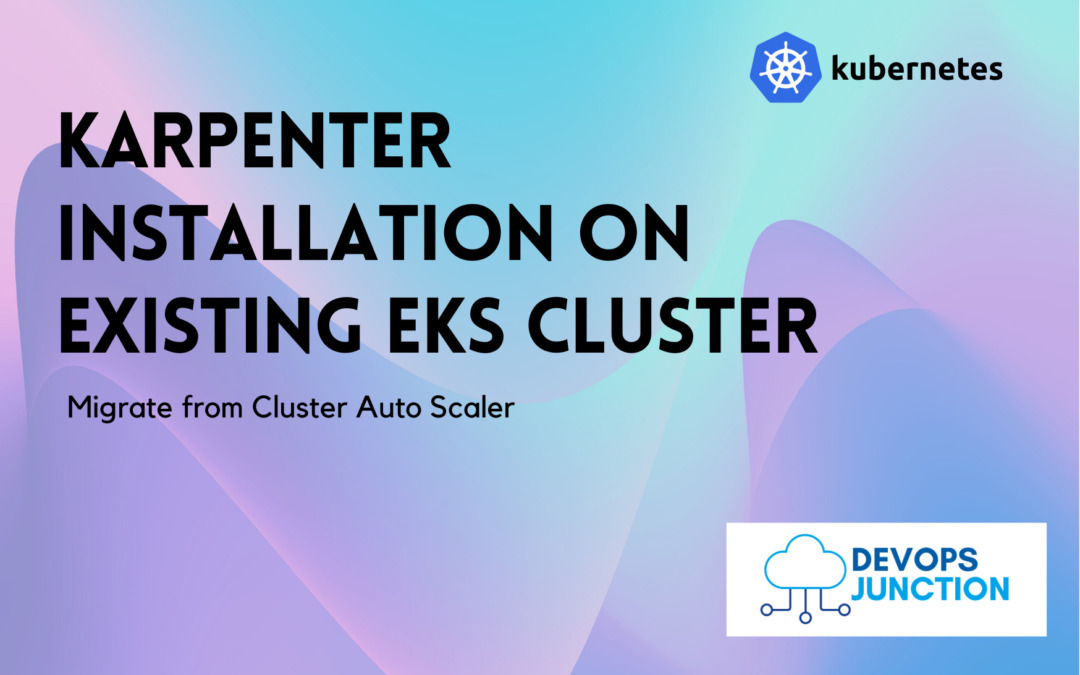 Install Karpenter on Existing EKS Cluster - Autoscaler Migration | Kubernetes