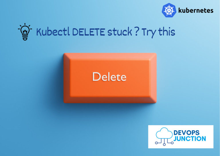 kubectl-delete-stuck-what-to-do-and-why-this-happen-devops-junction